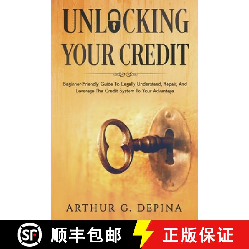 【2-3周达】Unlocking Your Credit: Beginner-Friendly Guide To Legally Understand, Repair, And Leverage... [9787188206172]