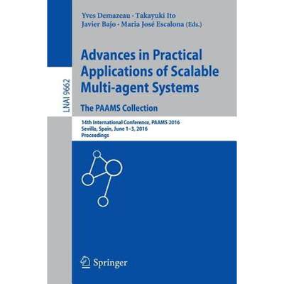 【4周达】Advances in Practical Applications of Scalable Multi-agent Systems. The PAAMS Collection: 14... [9783319393230]