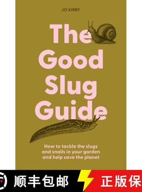 预订 The Good Slug Guide: How to Tackle the Slugs and Snails in Your Garden and Help Save the Planet [9781914902253]