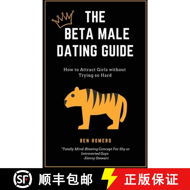 【3-4周达】The Beta Male Dating Guide: How to Attract Girls without Trying so Hard [9781999194802]