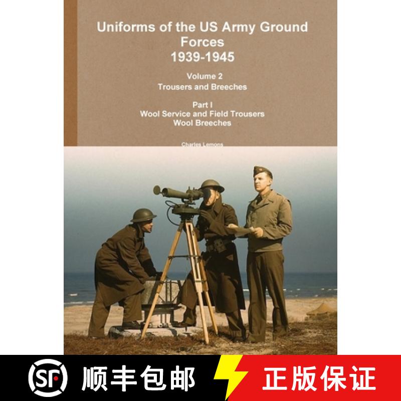 【3-4周达】Uniforms of the US Army Ground Forces 1939-1945, Volume 2 Pt I Trousers and Breeches [9781304912398]