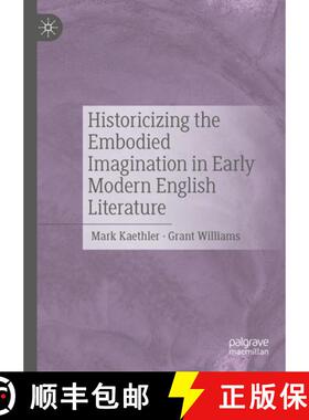 【3-4周达】Historicizing the Embodied Imagination in Early Modern English Literature [9783031550638]