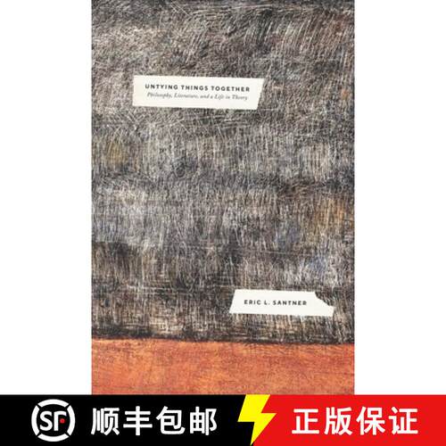 【3-4周达】精装 Untying Things Together: Philosophy, Literature, and a Life in Theory [9780226816463]