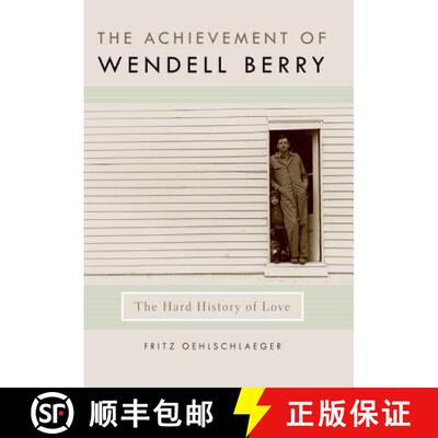 【3-4周达】The Achievement of Wendell Berry: The Hard History of Love [9780813130071]