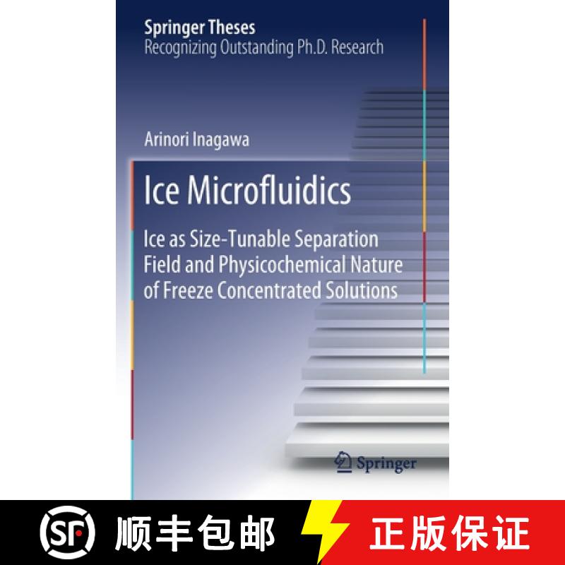 【3-4周达】Ice Microfluidics : Ice as Size-Tunable Separation Field and Physicochemical Nature of Fre... [9789811388118]