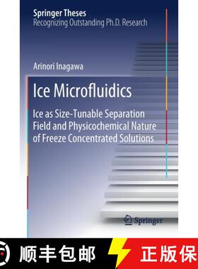 【3-4周达】Ice Microfluidics : Ice as Size-Tunable Separation Field and Physicochemical Nature of Fre... [9789811388118]