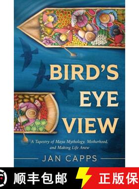 【3-4周达】Bird's Eye View: A Tapestry of Maya Mythology, Motherhood, and Making Life Anew [9798888242018]