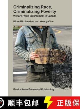 【3-4周达】Criminalizing Race, Criminalizing Poverty – Welfare Fraud Enforcement in Canada [9781552662502]