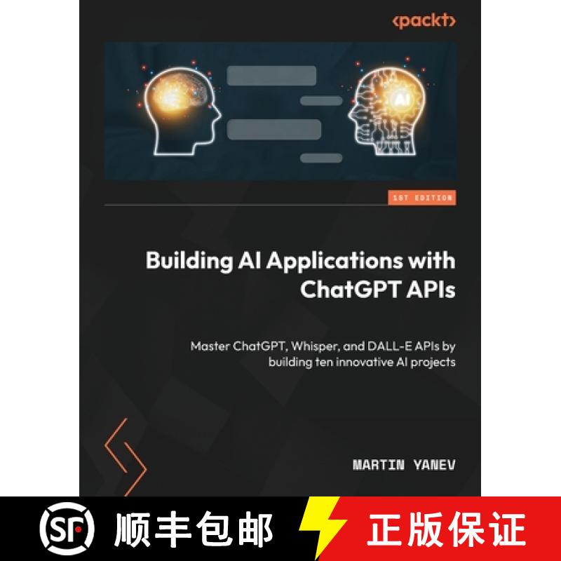 预订 Building AI Applications with ChatGPT APIs: Master ChatGPT, Whisper, and DALL-E APIs by building... [9781805127567]