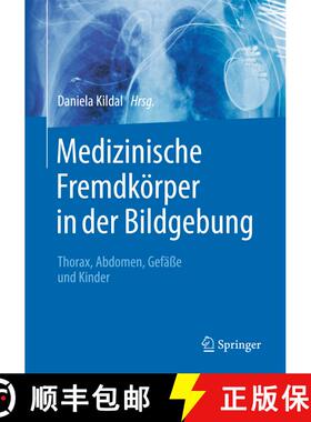 【3-4周达】Medizinische Fremdkörper in der Bildgebung: Thorax, Abdomen, Gefäße und Kinder [9783662472958]