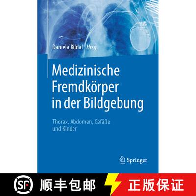 【3-4周达】Medizinische Fremdkörper in der Bildgebung: Thorax, Abdomen, Gefäße und Kinder [9783662472958]