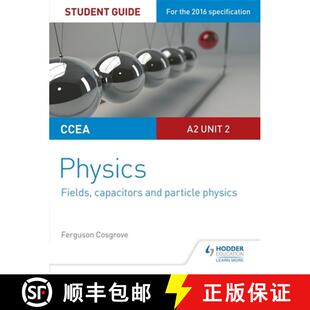 【3-4周达】CCEA A2 Unit 2 Physics Student Guide: Fields, capacitors and particle physics [9781471863950]