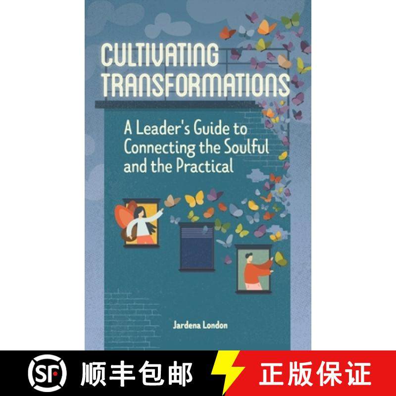 预订 Cultivating Transformations: A Leader's Guide to Connecting the Soulful and the Practical - 2nd ... [9781957600031]