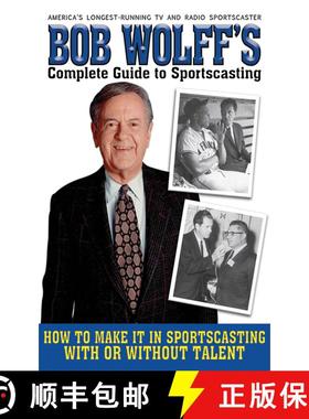 【3-4周达】Bob Wolff's Complete Guide to Sportscasting: How to Make It in Sportscasting With or Witho... [9781616080815]