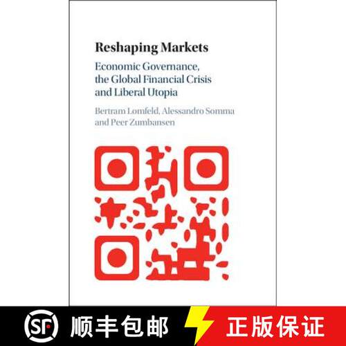 【3-4周达】精装 Reshaping Markets: Economic Governance, the Global Financial Crisis and Liberal Utopia [9781107095908]