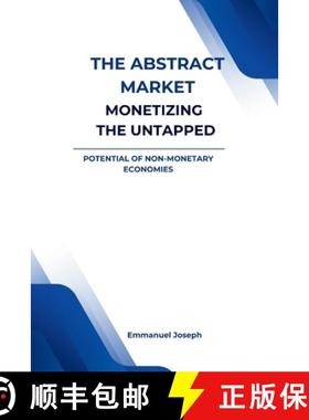预订 The Abstract Market, Monetizing the Untapped Potential of Non-Monetary [9784530567721]