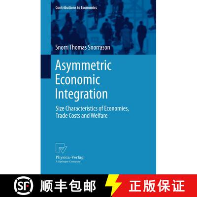 【3-4周达】Asymmetric Economic Integration : Size Characteristics of Economies, Trade Costs and Welfare [9783790828603]