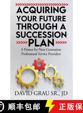 预订 Acquiring Your Future Through a Succession Plan: A Primer for Next Generation Professional Servi... [9798991262941]