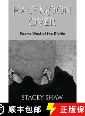 【3-4周达】Half Moon Over: Poems West of the Divide [9780996126106]