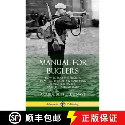 【3-4周达】Manual for Buglers: How to Play the Bugle and Practice the Calls and Marching Songs Used i... [9780359012114]