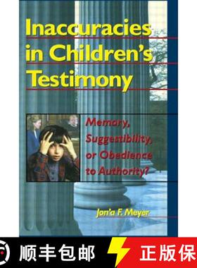 【3-4周达】Inaccuracies in Children's Testimony: Memory, Suggestibility, or Obedience to Authority? [9780789002372]