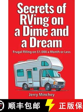预订 Secrets of RVing on a Dime and a Dream: Frugal RVing on $1,000 a Month or Less [9781947020061]