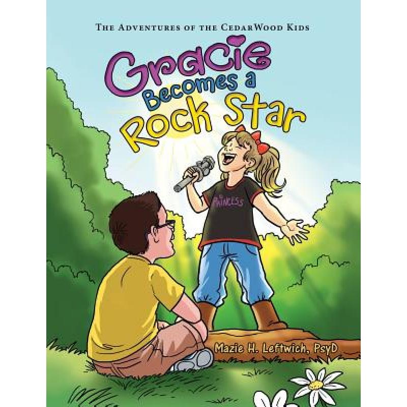 【4周达】Gracie Becomes a Rock Star: The Adventures of the Cedarwood Kids[9781480863743]