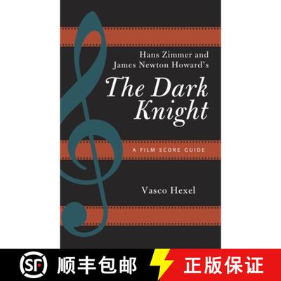 【3-4周达】Hans Zimmer and James Newton Howard's The Dark Knight : A Film Score Guide [9781442266728]