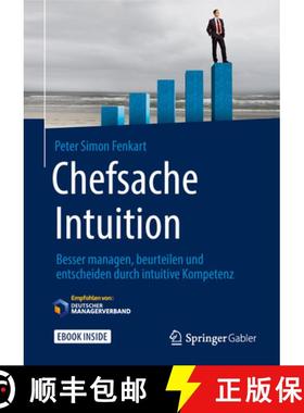 【3-4周达】Chefsache Intuition: Besser Managen, Beurteilen Und Entscheiden Durch Intuitive Kompetenz [9783658144463]