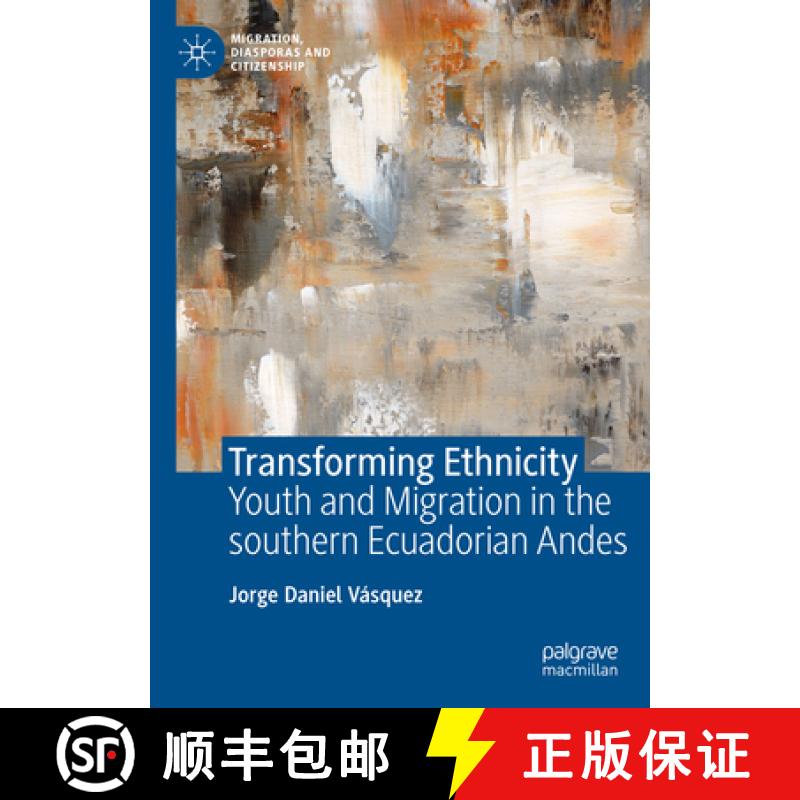 【2-3周达】Transforming Ethnicity : Youth and Migration in the Southern Ecuadorian Andes [9783031300967]