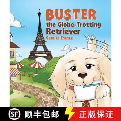 【3-4周达】精装 Buster the Globe-Trotting Retriever: Goes to France [9781834188461]