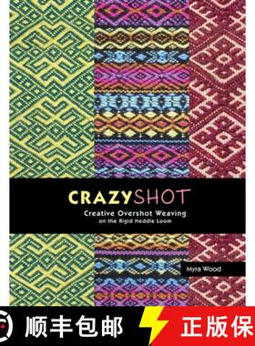 【3-4周达】Crazyshot!-Creative Overshot Weaving on the Rigid Heddle Loom [9780980018271]