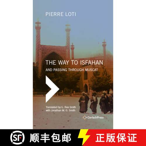【3-4周达】精装 The Way to Isfahan : And Passing through Muscat - An Account of a Trip to Persia and ... [9783959941426]