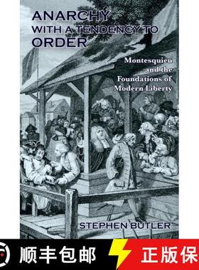【3-4周达】Anarchy with a tendency to order: Montesquieu and the foundations of modern liberty [9781105747564]