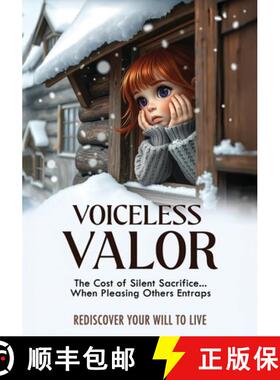 【3-4周达】Voiceless Valor: The Cost of Silent Sacrifice When Pleasing Others Entraps Rediscover Your... [9798295456763]