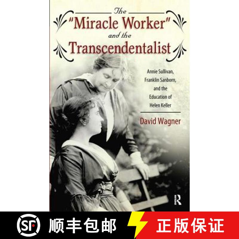 【3-4周达】Miracle Worker and the Transcendentalist: Annie Sullivan, Franklin Sanborn, and the Educat... [9781594519369]