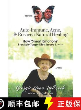 预订 Auto-Immune, Acne, & Rosacea Natural Healing - How 'Smart Emotions' Precisely Target Life's Issu... [9781634915564]