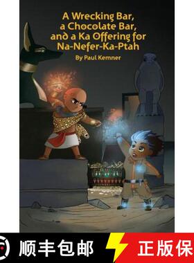 【3-4周达】A Wrecking Bar, a Chocolate Bar, and a Ka Offering for Na-Nefer-Ka-Ptah [9780692684702]