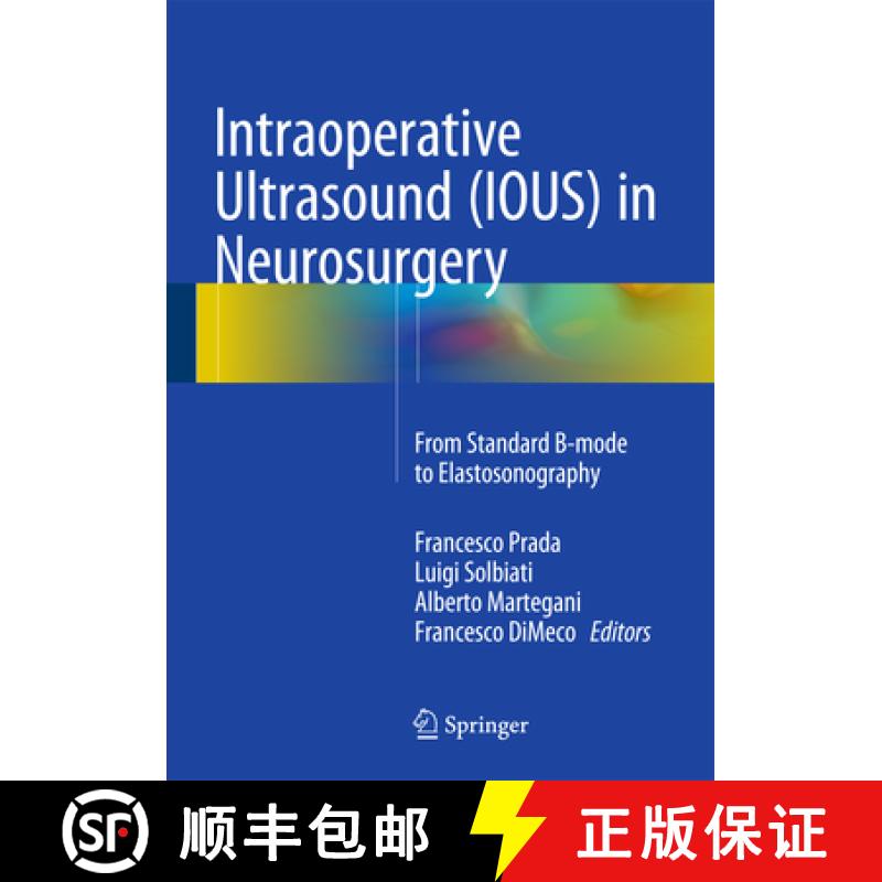 【3-4周达】Intraoperative Ultrasound (Ious) in Neurosurgery: From Standard B-Mode to Elastosonography [9783319252667]