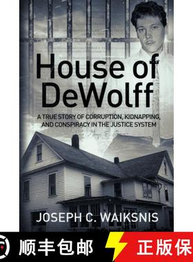 【3-4周达】House of DeWolff: A True Story of Corruption, Kidnapping, and Conspiracy in the Justice Sy... [9781087908243]