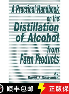 【3-4周达】A Practical Handbook on the Distillation of Alcohol from Farm Products [9781589633728]