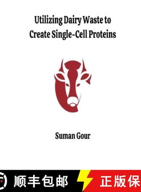 【3-4周达】Utilizing Dairy Waste to Create Single-Cell Proteins [9781916706989]