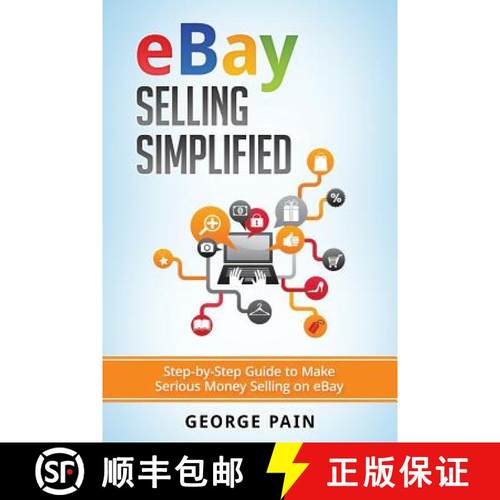 【3-4周达】eBay Selling Simplified: Step-by-Step Guide to Make Serious Money Selling on eBay [9780648576594]