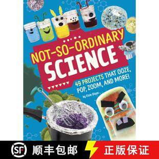预订 Not-So-Ordinary Science: 49 Projects That Ooze, Pop, Zoom, and More! [9781669010982]