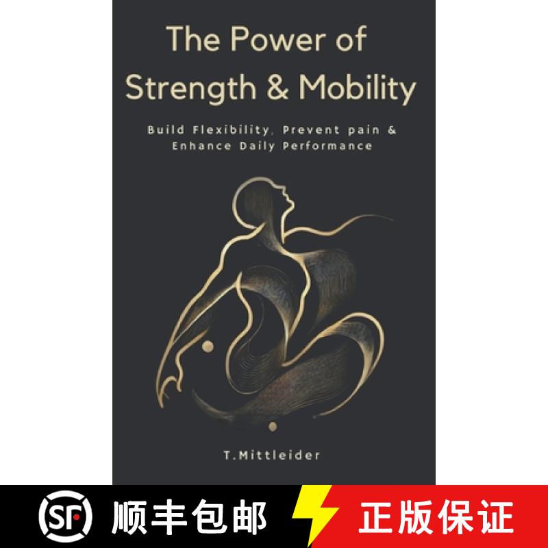 【3-4周达】The Power of Strength & Mobility: Build Flexibility, Prevent Pain, & Enhance Daily Perform... [9798348513825]