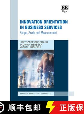 【3-4周达】Innovation Orientation in Business Services: Scope, Scale and Measurement: Scope, Scale an... [9781839109546]