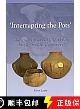 【3-4周达】Interrupting the Pots: The Excavation of Cleatham Anglo-Saxon Cemetery [9781902771717]