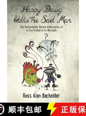 【3-4周达】Happy Dawg Walks the Sad Man: The Remarkably Varied Adventures of a Confirmed Arts Multiple [9780996956703]