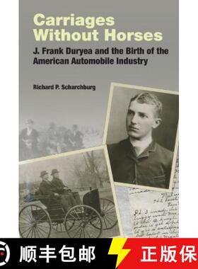 【3-4周达】Carriages Without Horses: J.Frank Duryea and the Birth of the American Automobile Industry [9781560913801]