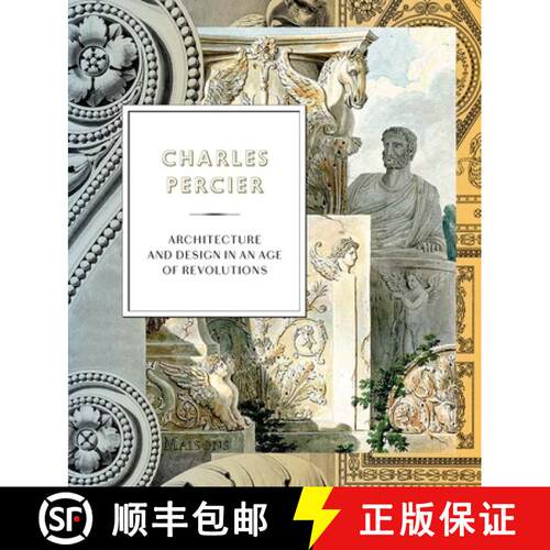 精装 Charles Percier – Architecture and Design in an Age of Revolutions [9780300221589]